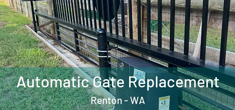  Automatic Gate Replacement Renton - WA