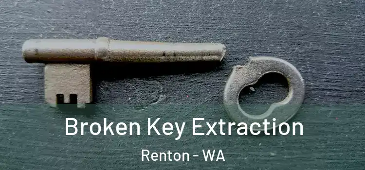  Broken Key Extraction Renton - WA