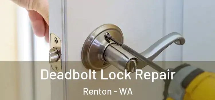  Deadbolt Lock Repair Renton - WA