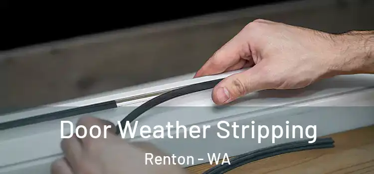 Door Weather Stripping Renton - WA
