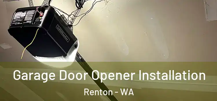  Garage Door Opener Installation Renton - WA