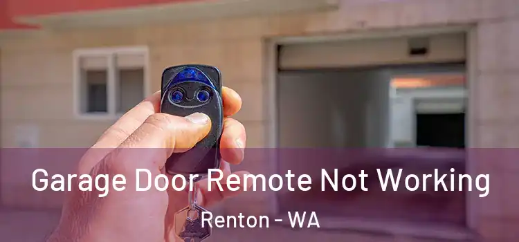  Garage Door Remote Not Working Renton - WA