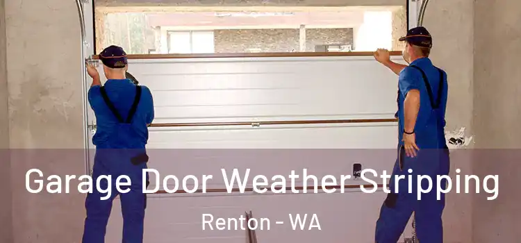  Garage Door Weather Stripping Renton - WA
