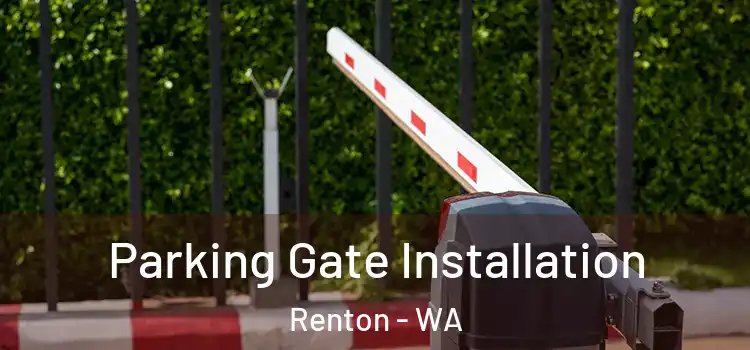  Parking Gate Installation Renton - WA